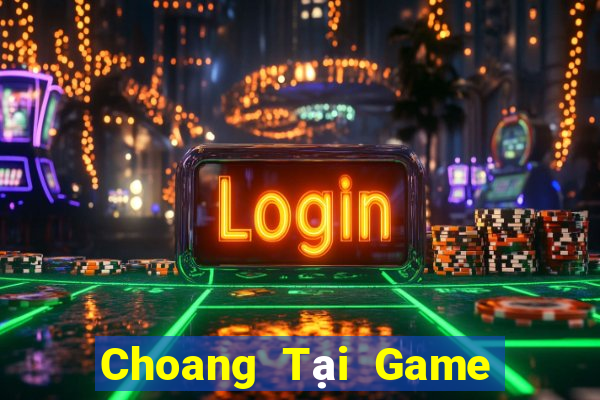 Choang Tại Game Bài Đổi The