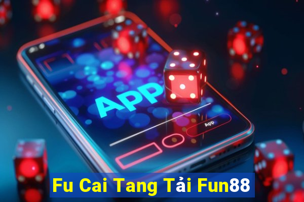 Fu Cai Tang Tải Fun88