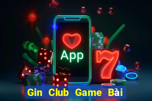 Gin Club Game Bài Đổi Thưởng