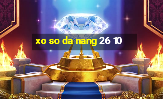 xo so da nang 26 10