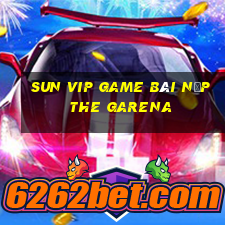 Sun Vip Game Bài Nạp The Garena