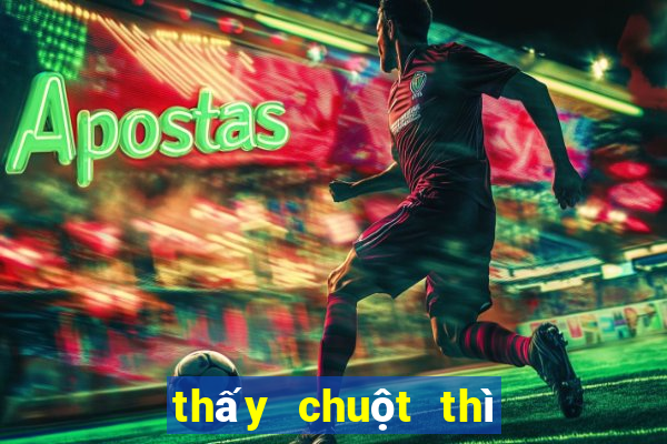 thấy chuột thì đánh con gì