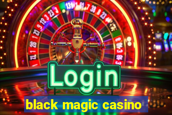 black magic casino