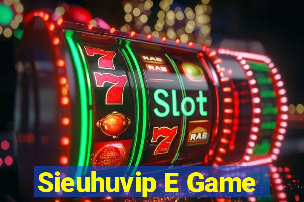 Sieuhuvip E Game