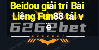 Beidou giải trí Bài Liêng Fun88 tải về