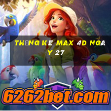 Thống kê Max 4D ngày 27