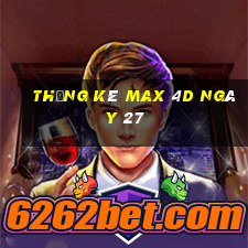 Thống kê Max 4D ngày 27