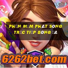 Phần mềm phát sóng trực tiếp bóng đá