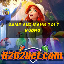 game suc manh toi thuong