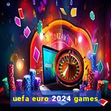 uefa euro 2024 games