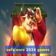 uefa euro 2024 games