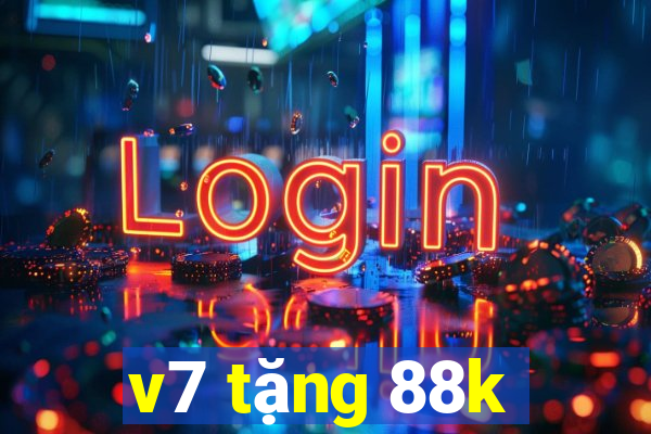 v7 tặng 88k