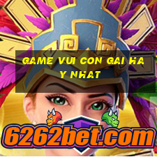 game vui con gai hay nhat