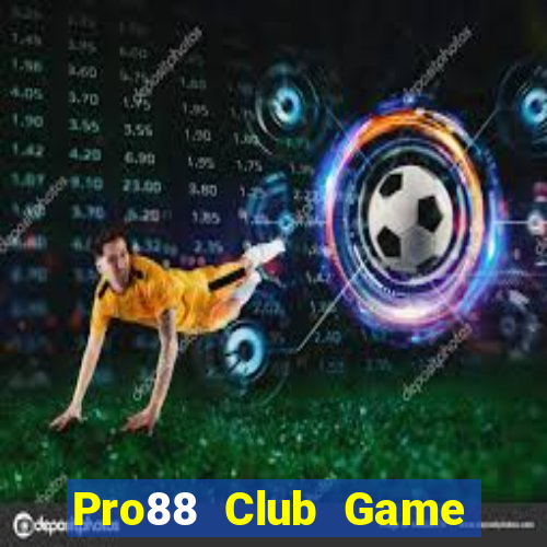 Pro88 Club Game Bài Vip