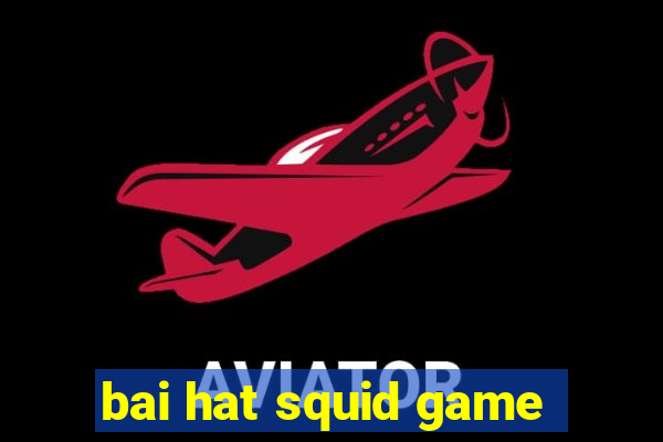 bai hat squid game