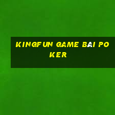 Kingfun Game Bài Poker