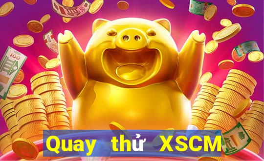 Quay thử XSCM ngày 27