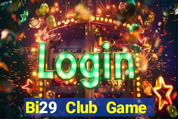 Bi29 Club Game Bài Vip Club Đổi Thưởng