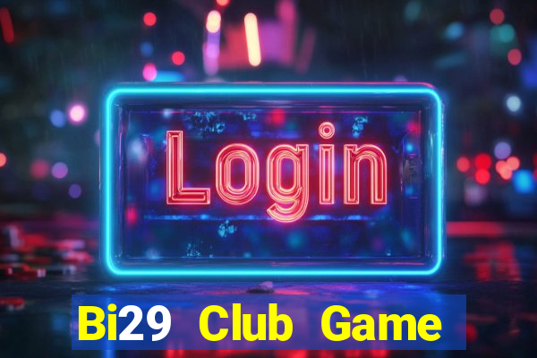 Bi29 Club Game Bài Vip Club Đổi Thưởng