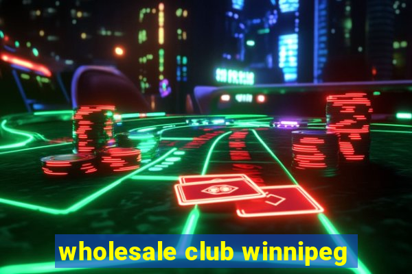 wholesale club winnipeg