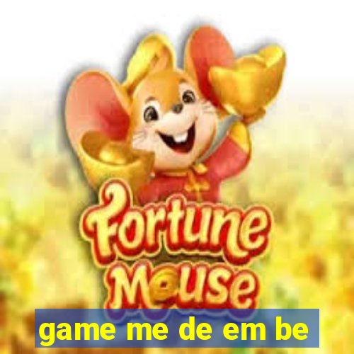 game me de em be