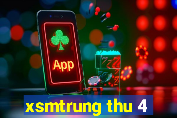 xsmtrung thu 4