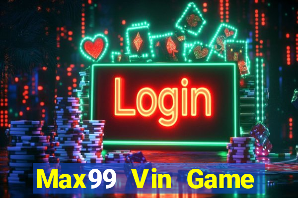 Max99 Vin Game Bài 3D