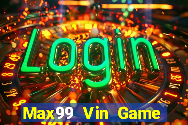 Max99 Vin Game Bài 3D