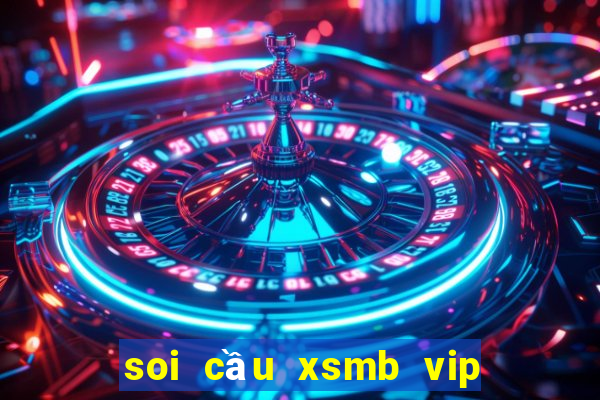 soi cầu xsmb vip hôm nay