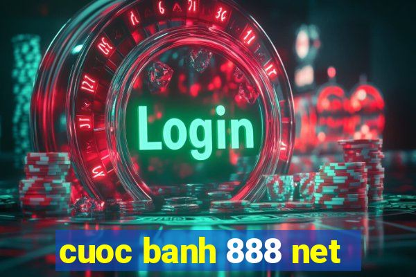 cuoc banh 888 net