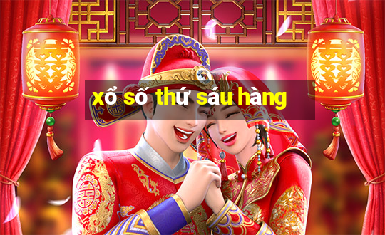 xổ số thứ sáu hàng