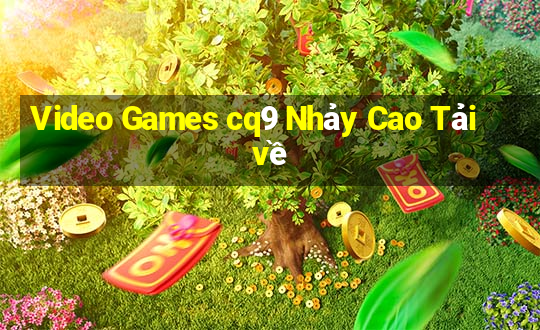 Video Games cq9 Nhảy Cao Tải về