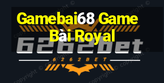 Gamebai68 Game Bài Royal