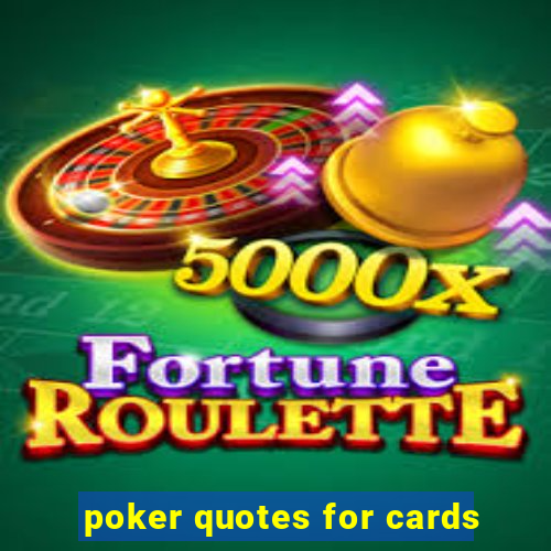 poker quotes for cards