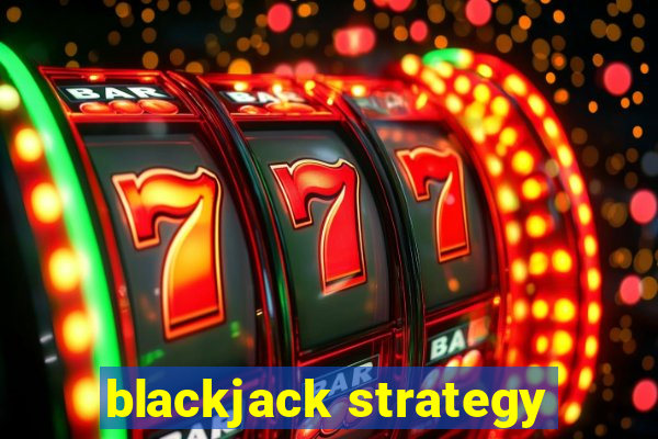 blackjack strategy