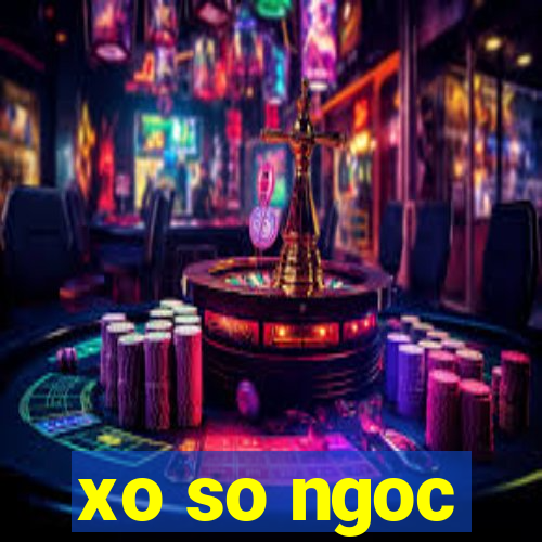 xo so ngoc