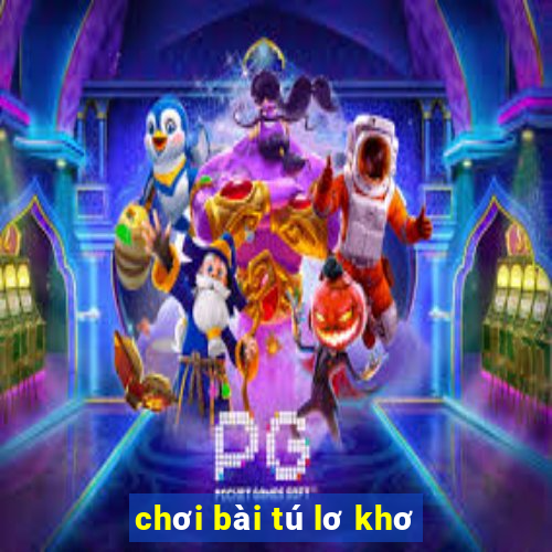 chơi bài tú lơ khơ