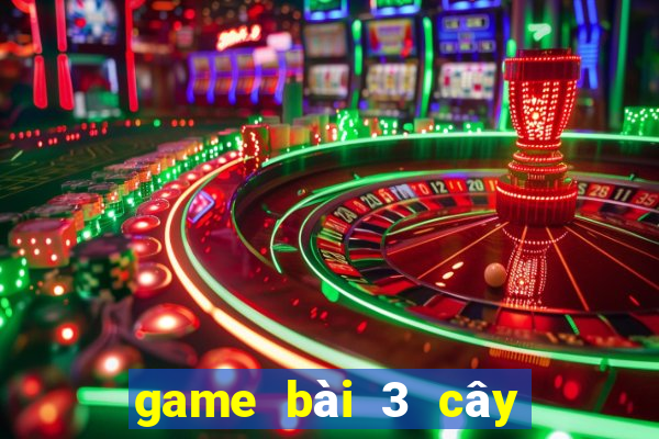 game bài 3 cây đổi thưởng