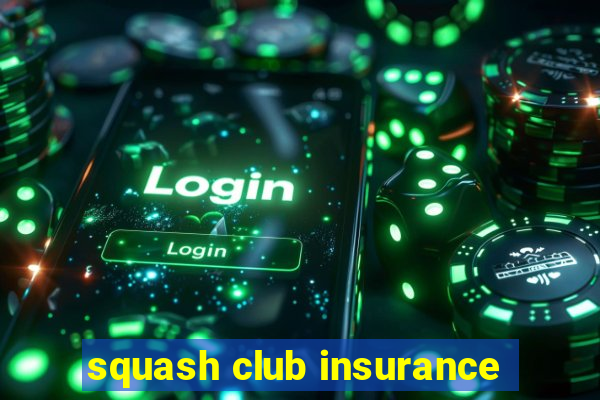 squash club insurance