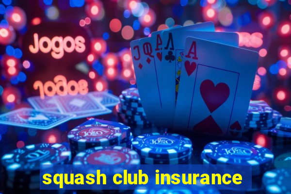 squash club insurance