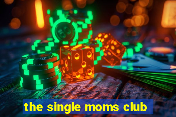 the single moms club