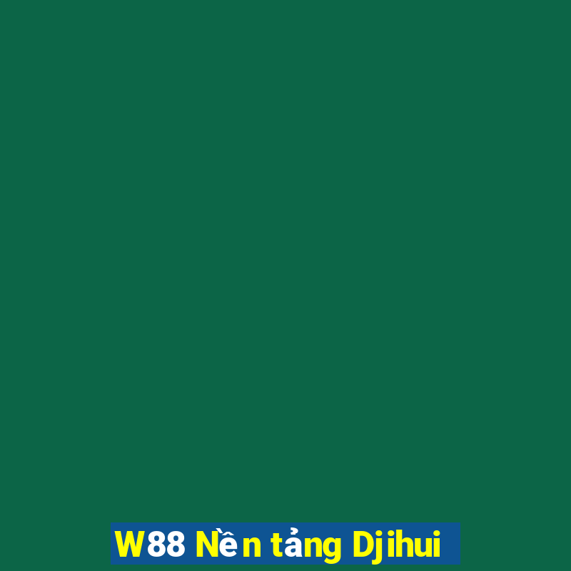 W88 Nền tảng Djihui