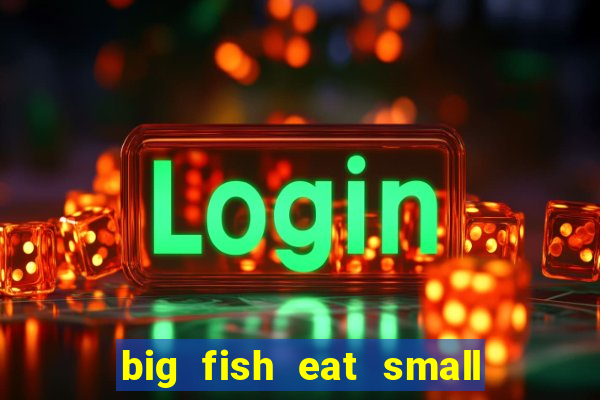 big fish eat small fish game