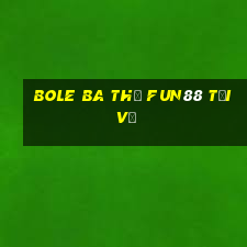 Bole Ba thẻ Fun88 tải về