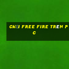 chơi free fire trên pc