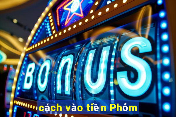 cách vào tiền Phỏm