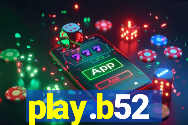 play.b52