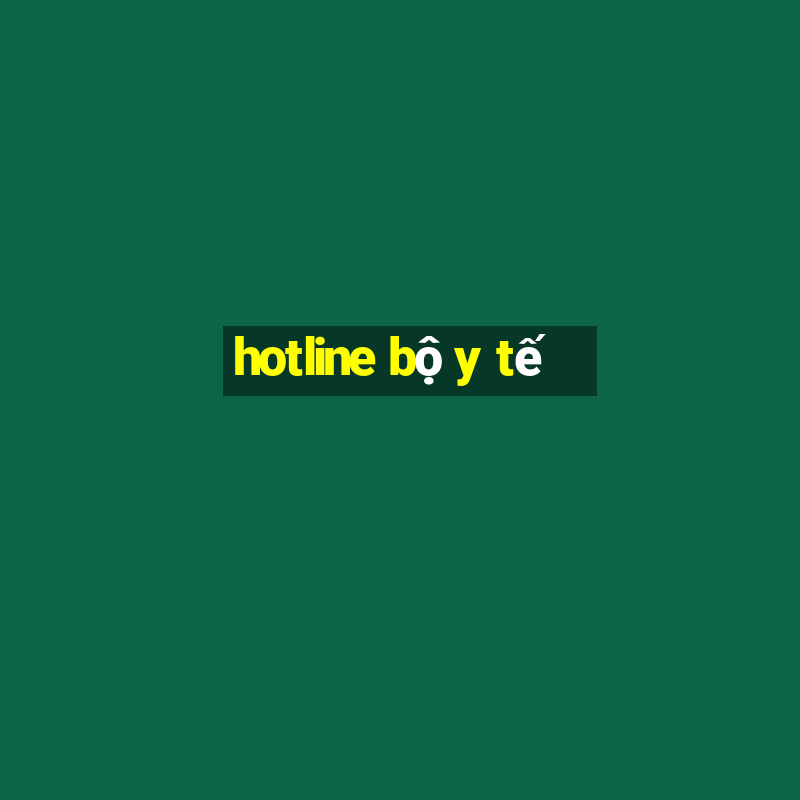 hotline bộ y tế