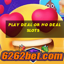 play deal or no deal slots