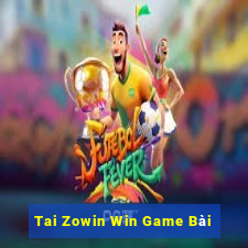 Tai Zowin Win Game Bài